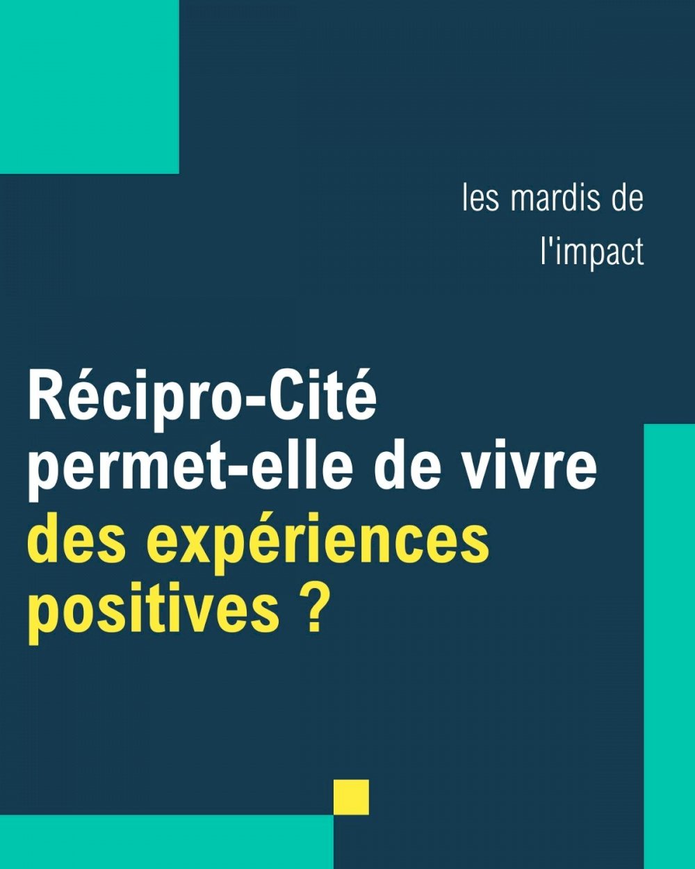 Réciprocité - media - Mesure d'impact #10 Les expériences positives (1) 